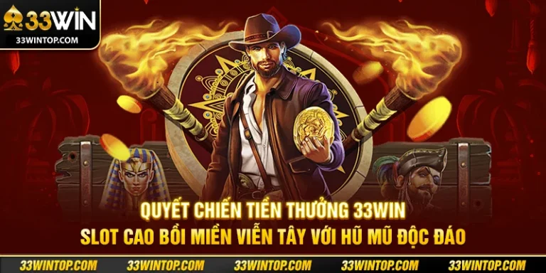 Quyết Chiến Tiền Thưởng 33WIN: Slot Cao Bồi Với Hũ Mũ Đặc Biệt